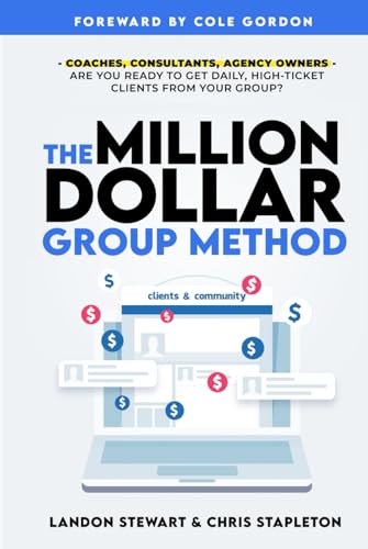 The Million Dollar Group Method: Get Daily High... B0CPB86T28 Book Cover