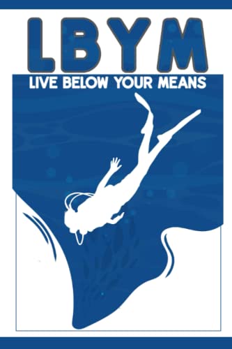 LBYM Life Below Your Means: And Increase Your Savings Rate (Great Investing)