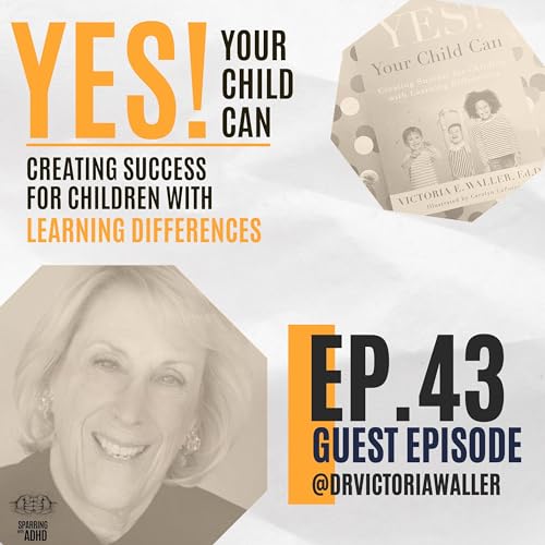 43. | "YES! Your Child Can - Creating Success For Children With Learning Differences" | Guest Dr. Vicki Waller @drvickiwaller