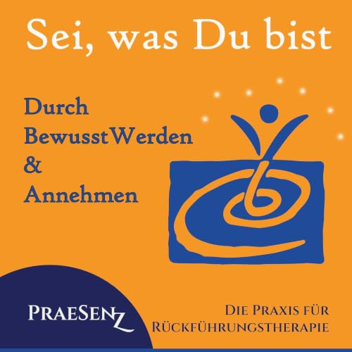 * Sei, was Du bist * Durch BewusstWerden & Annehmen Titelbild