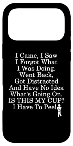 I Came I Saw I Forgot What I Was Doing Coffee I Have to Pee �X�}�z�P�[�X iPhone 17 Pro Max �p