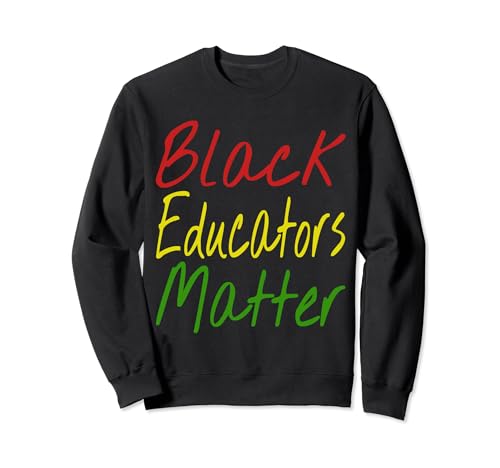 Camiseta Black Educators Matter - Mes de la historia negra de los maestros Sudadera