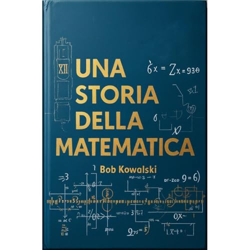 Una storia della matematica Audiolibro Por Bob Kowalski arte de portada