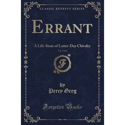 Errant, Vol. 3 of 3 (Classic Reprint): A Life-Story of Latter-Day Chivalry