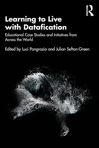 Learning to Live with Datafication: Educational Case Studies and Initiatives from Across the World book cover