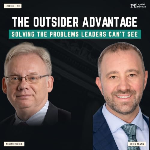 The Outsider Advantage: Solving the Problems Leaders Can&rsquo;t See