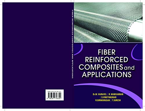 Fiber Reinforced Composites and applications: Fiber,Reinforced Composites, Applications , Fiber composites,Polymer composites,Concrete Composites, Fiber reinforced Concrete Composites