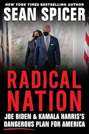 Radical Nation: Joe Biden and Kamala Harris’s Dangerous Plan for America