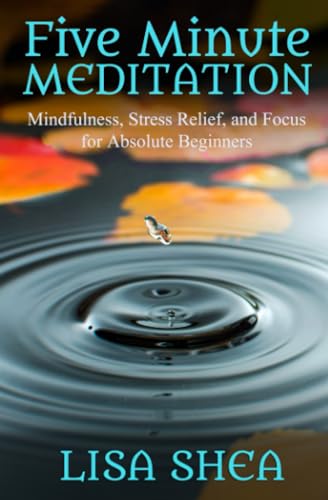 Five Minute Meditation: Mindfulness, Stress Relief, and Focus for Absolute