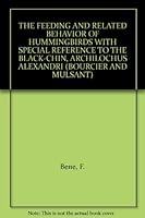 THE FEEDING AND RELATED BEHAVIOR OF HUMMINGBIRDS WITH SPECIAL REFERENCE TO THE BLACK-CHIN, ARCHILOCHUS ALEXANDRI B000WQBC18 Book Cover