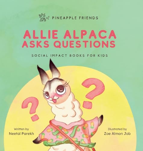 Allie Alpaca Asks Questions: Social Impact Books for Kids (Pineapple Friends), Book 1