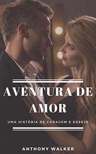 Aventura de Amor: uma história de coragem e desejo