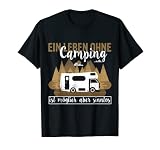 Ein Leben ohne Camping ist möglich aber sinnlos Wohnmobil T-Shirt