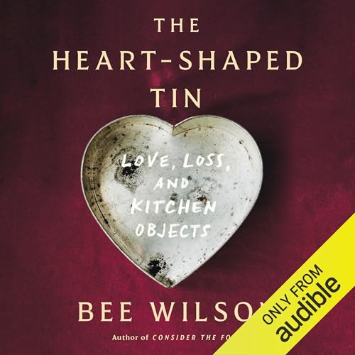 The Heart-Shaped Tin Audiolibro Por Bee Wilson arte de portada