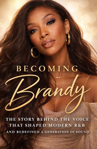 Becoming Brandy: The Story Behind the Voice That Shaped Modern R&B and Redefined a Generation of Sound