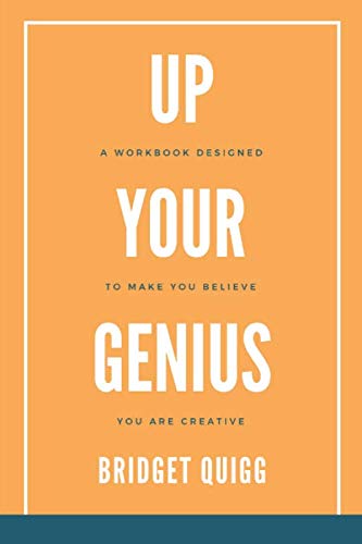 Up Your Genius: A Workbook Designed to Make You Believe