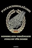  Fallschirmjäger Schmerzen sind Vergänglich Stolz ist für immer! Notizbuch: Bundeswehr Soldat Buch Militär Journal Fallschirmspringer Treue um Treue Geschenk