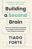 Building a Second Brain: A Proven Method to Organize Your Digital Life and Unlock Your Creative Potential