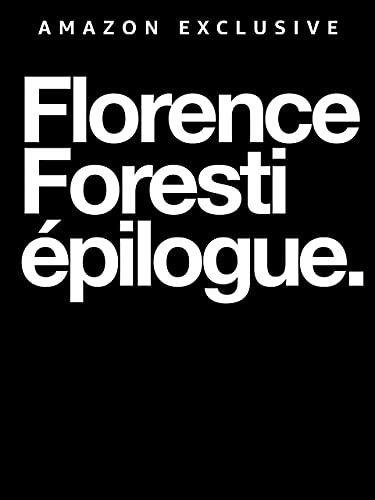 FLORENCE FORESTI EPILOGUE