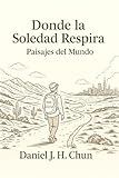Donde la Soledad Respira (La Serie de la Soledad Brillar incluso cuando estás solo nº 2)