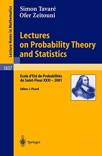 Lectures on Probability Theory and Statistics: Ecole d'Eté de Probabilités de Saint-Flour XXXI - 2001 (Lecture Notes in Mathematics, 1837)