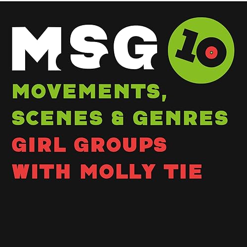 Girl Groups, With Molly Tie: Movements, Scenes, and Genres