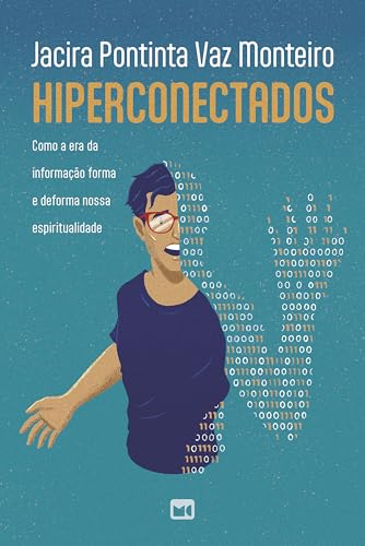 Hiperconectados: Como a era da informação forma e deforma nossa espiritualidade