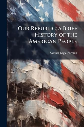 Our Republic; a Brief History of the American People