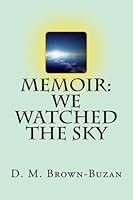 Memoir: We Watched the Sky 1539410781 Book Cover
