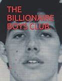  THE BILLIONAIRE BOYS CLUB.