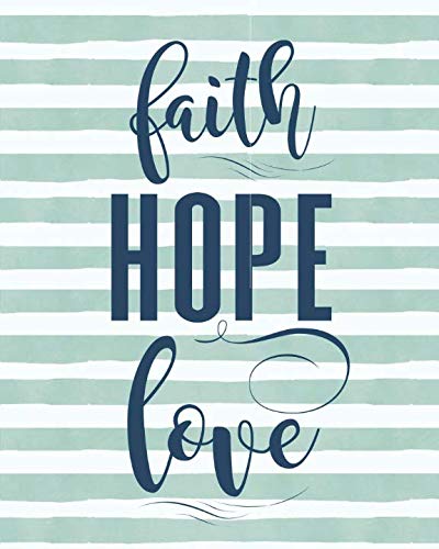 Faith Hope Love: A Prayer Journal and Inspirational Worship Tool to Connect with God and Speak Life over Loved Ones
