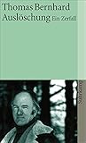 thomas bernhard holzfällen  Auslöschung: Ein Zerfall (suhrkamp taschenbuch)
