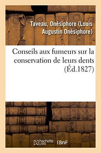 Conseils aux fumeurs sur la conservation de leurs dents: suivis de l'exposé de plusieurs expériences propres à constater l'efficacité de chlorure de chaux (French Edition)