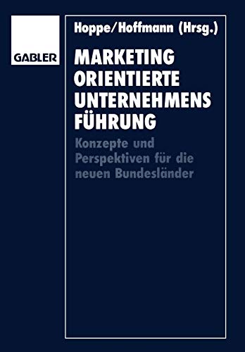 Marketingorientierte Unternehmensführung: Konzepte Und Perspektiven Für Die Neuen Bundesländer