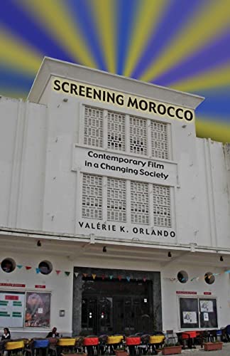 Screening Morocco: Contemporary Film in a Changing Society (Volume 89) (Ohio RIS Africa Series)