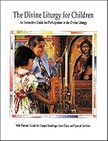 The Divine Liturgy for children: An interactive guide for participation in the Divine Liturgy B0006QL4JY Book Cover