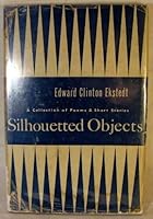 Silhouetted objects,: A collection of poems and short stories B003H2BHKU Book Cover