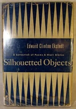 Hardcover Silhouetted Objects : A Collection of Poems & Short Stories [Unknown] Book