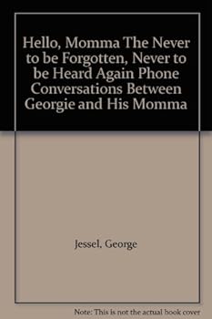 Hardcover "Hello, Momma" The Never to be Forgotten, Never to be Heard Again Phone Conversations Between Georgie and His Momma Book