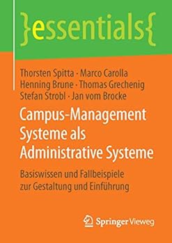 Paperback Campus-Management Systeme ALS Administrative Systeme: Basiswissen Und Fallbeispiele Zur Gestaltung Und Einführung [German] Book