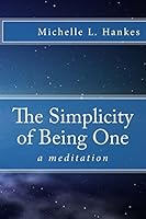 The Simplicity of Being One 1517254698 Book Cover