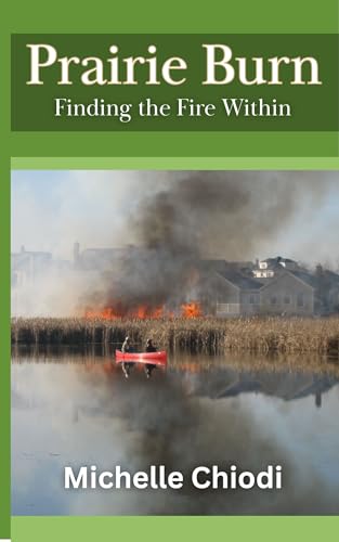 Prairie Burn: Finding the Fire Within
