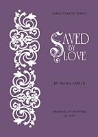 Saved by Love (Rare Collector's Series) 1023549816 Book Cover