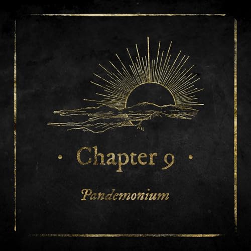 Chapter Nine: Pandemonium