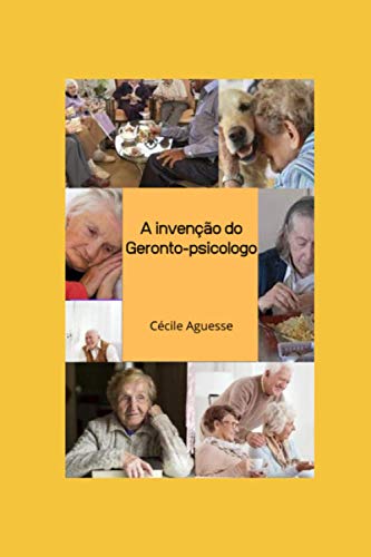 A INVENCÃO DO GERONTO-PSICOLOGO (Portuguese Edition)