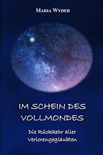 Im Schein des Vollmondes: Die Rückkehr aller Verlorengeglaubter (German Edition)