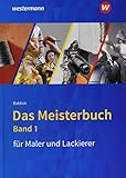  Das Meisterbuch für Maler / -innen und Lackierer / -innen: Das Meisterbuch für Maler und Lackierer: Band 1
