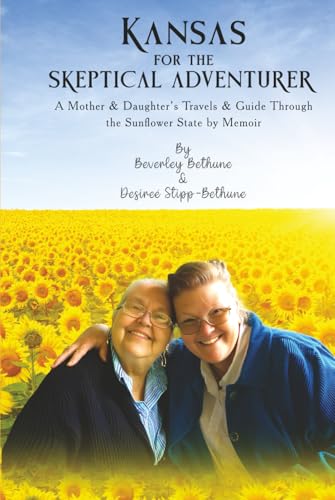 Kansas for the Skeptical Adventurer: A Mother and Daughter's Travels and Guide Through the Sunflower State by Memoir