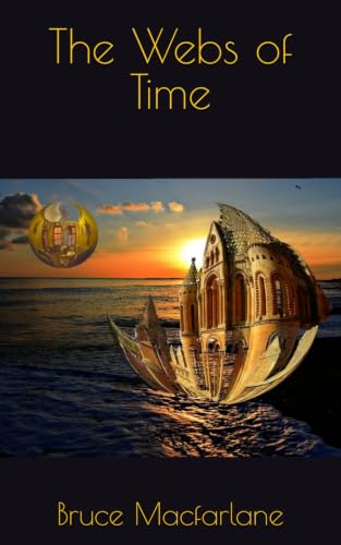 The Webs of Time (The Time Travel Diaries of James Urquhart and Elizabeth Bicester)