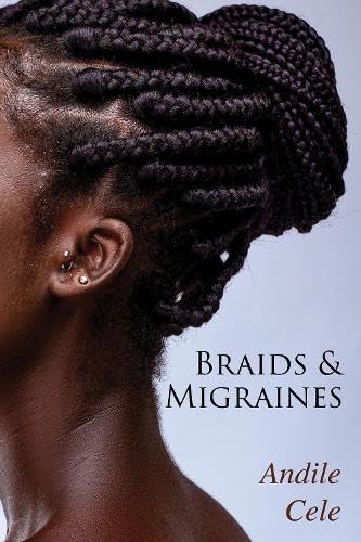 Braids & Migraines - Cele, Andile